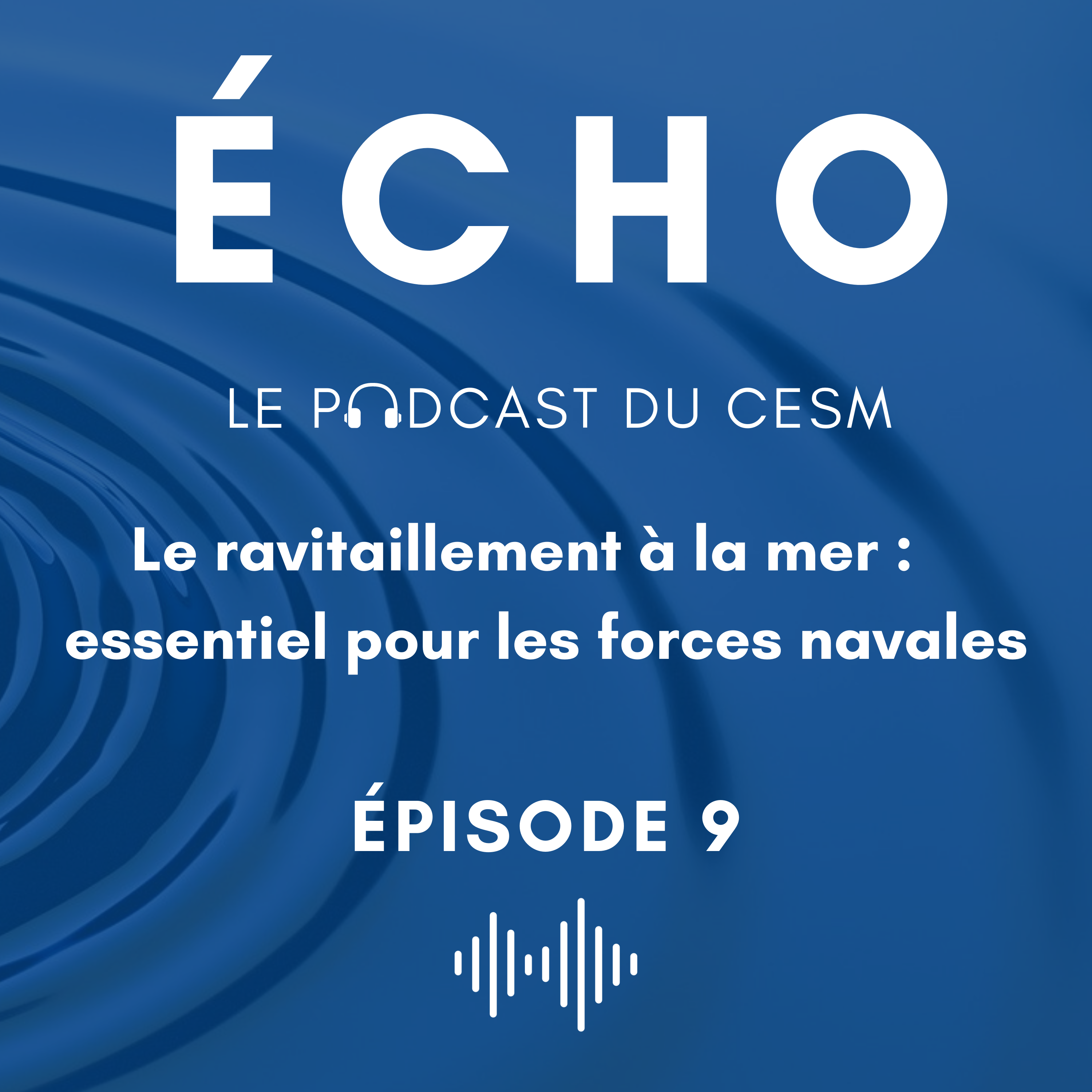 Episode 9 - Le ravitaillement à la mer : manœuvre essentielle pour les forces navales