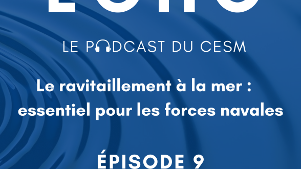 Episode 9 - Le ravitaillement à la mer : manœuvre essentielle pour les forces navales